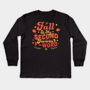 Fall Is My Second Favorite F Word - Funny Fall Autumn Leaves Kids Long Sleeve T-Shirt